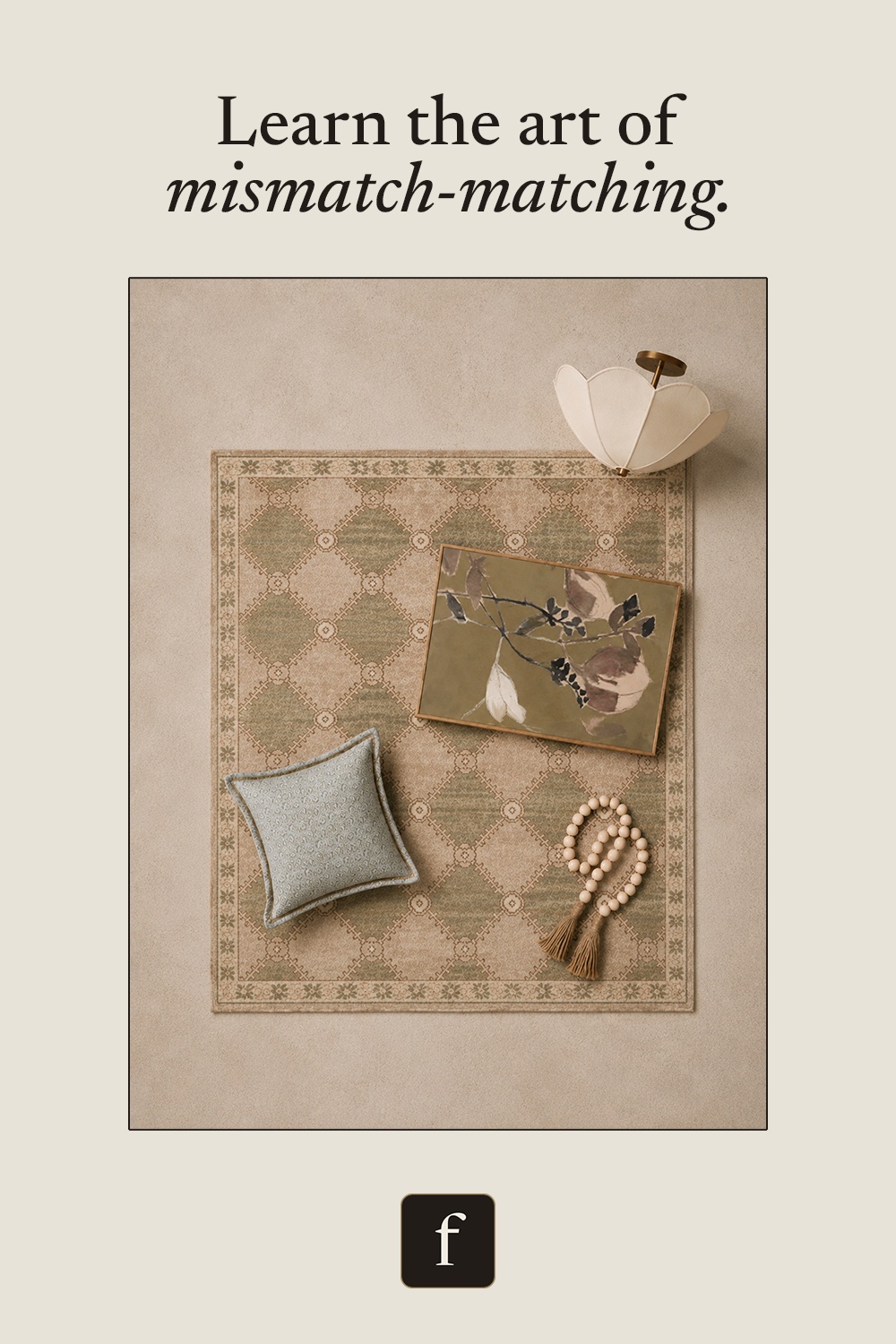 Finial campaign — flat-lay: Learn the art of mismatch-matching